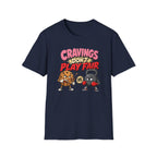 Cravings Don't Play Fair T-Shirt