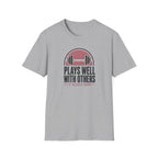 Plays Well With Others T-Shirt