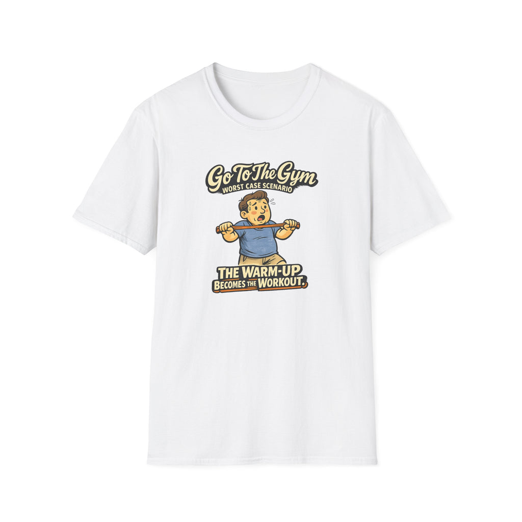 Go To The Gym Warmup Becomes Workout T-Shirt