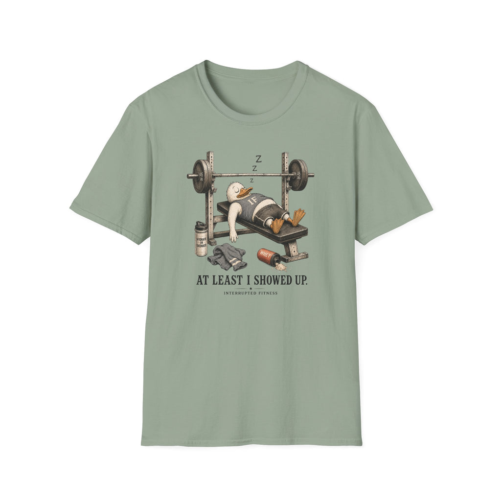 At Least I Showed Up T-Shirt
