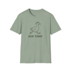 Ran Today Goose T-Shirt