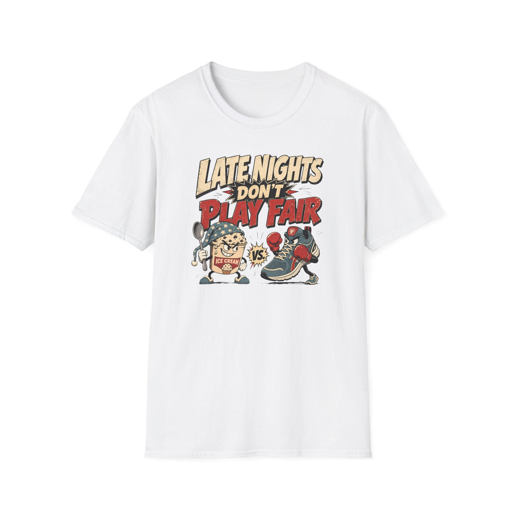Late Nights Don't Play Fair T-Shirt