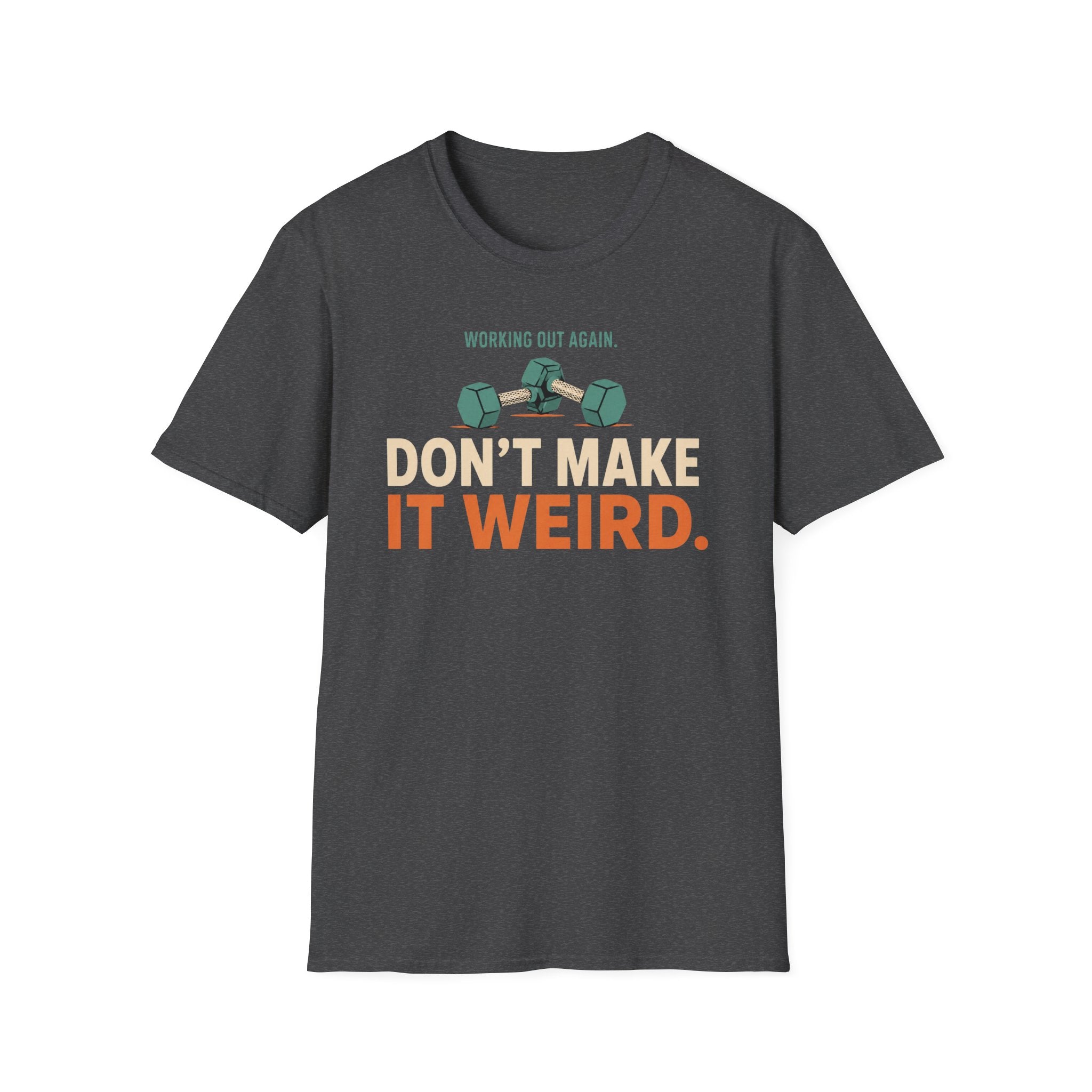 Working Out Again Don't Make It Weird T-Shirt