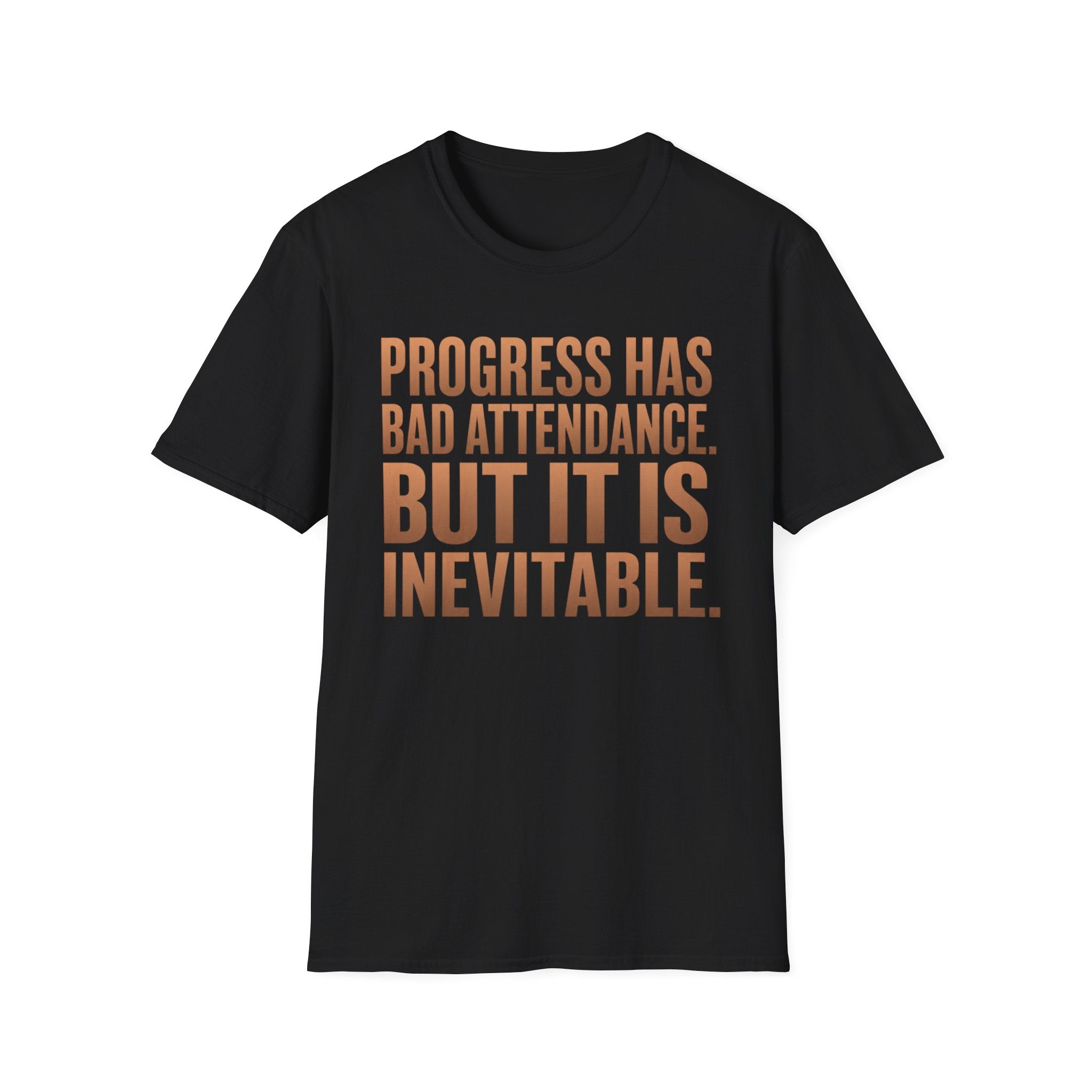 Progress Has Bad Attendance T-Shirt