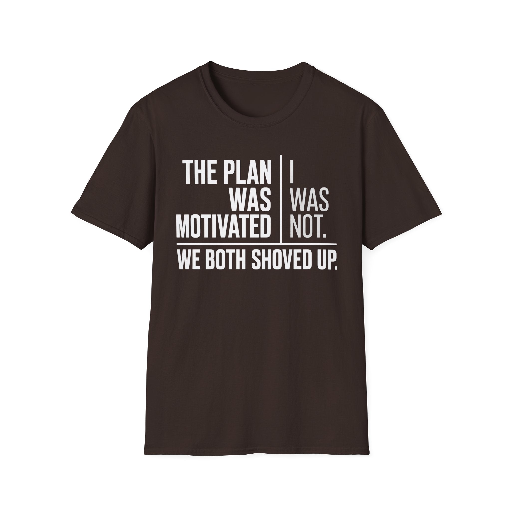 The Plan Was Motivated I Was Not T-Shirt
