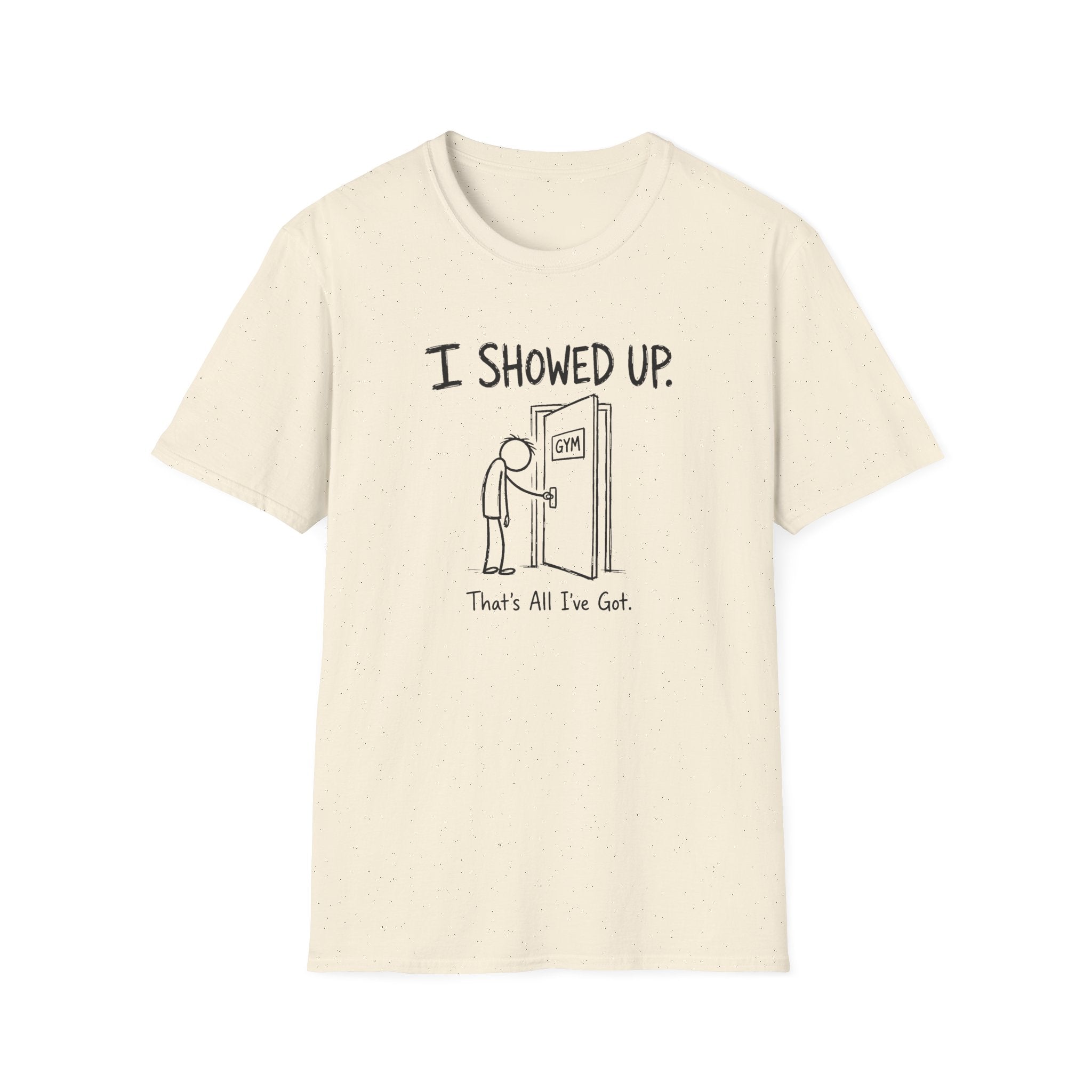 I Showed Up T-Shirt