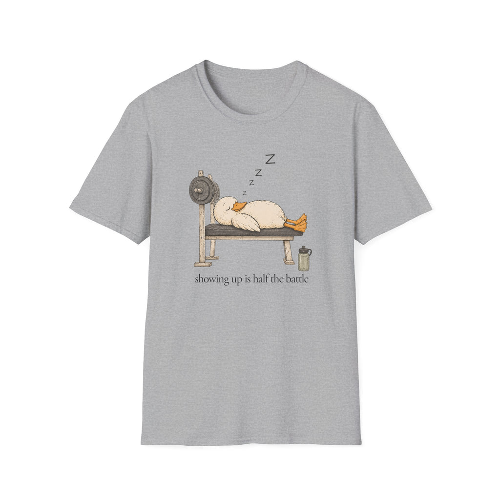 Showing Up Is Half The Battle T-Shirt