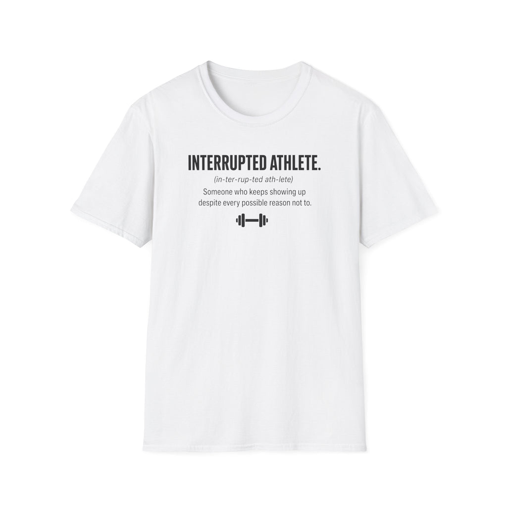 Interrupted Athlete Keeps Showing Up T-Shirt