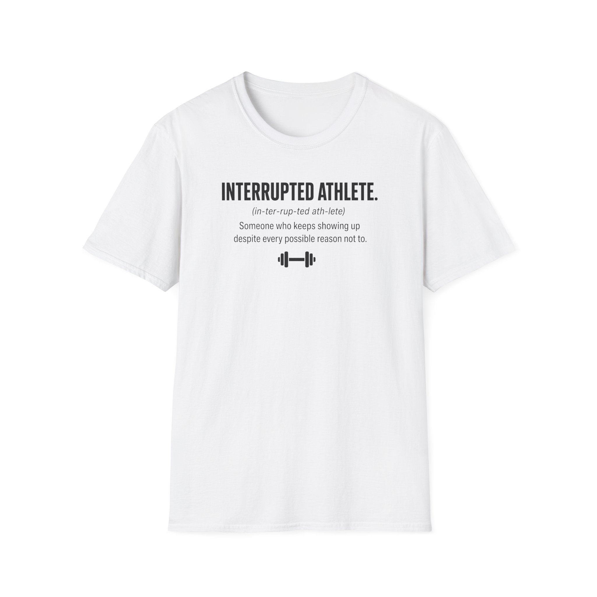Interrupted Athlete Keeps Showing Up T-Shirt