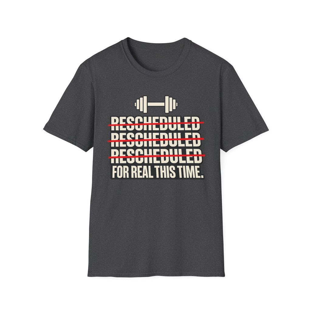 Rescheduled For Real This Time T-Shirt