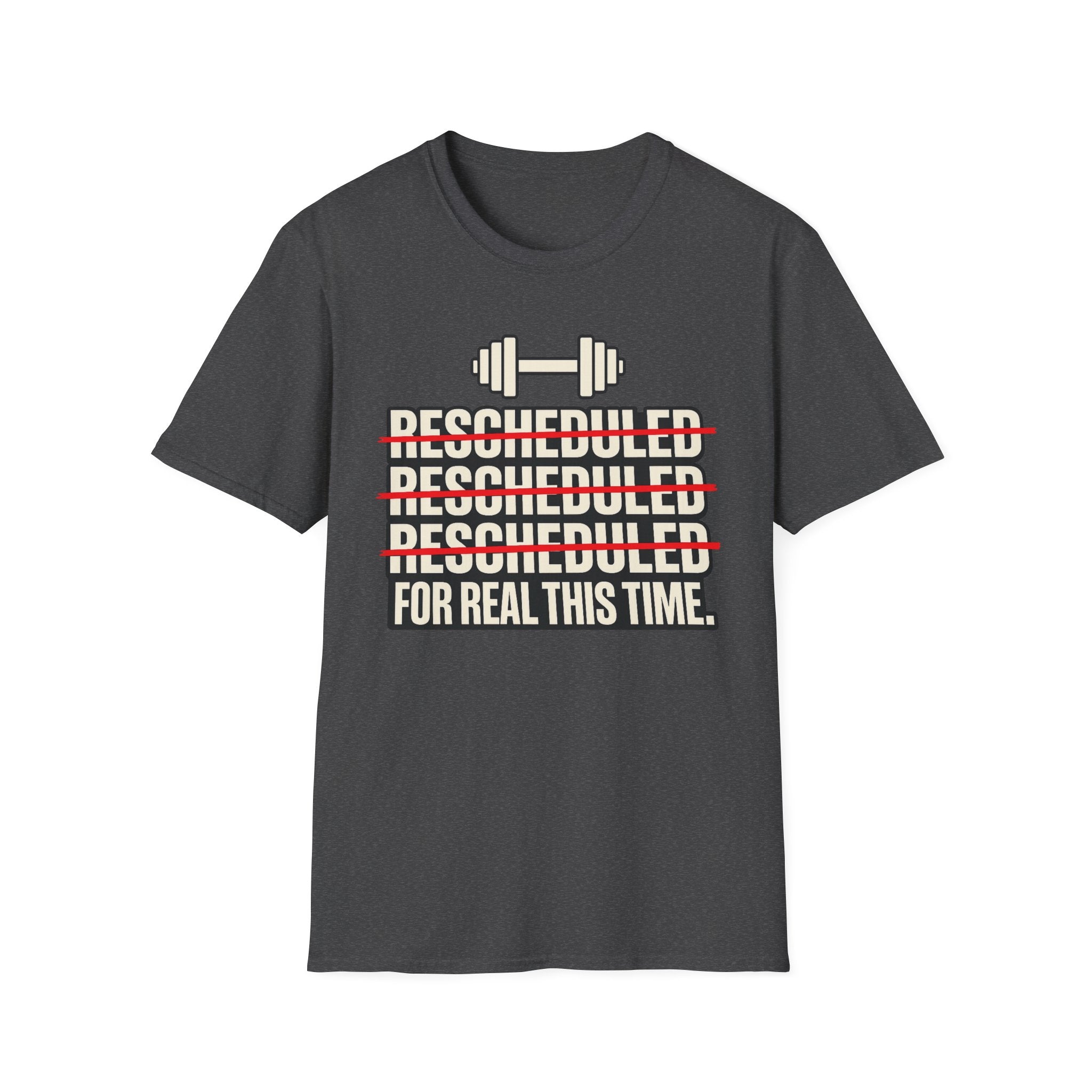 Rescheduled For Real This Time T-Shirt