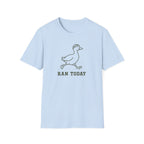 Ran Today Goose T-Shirt