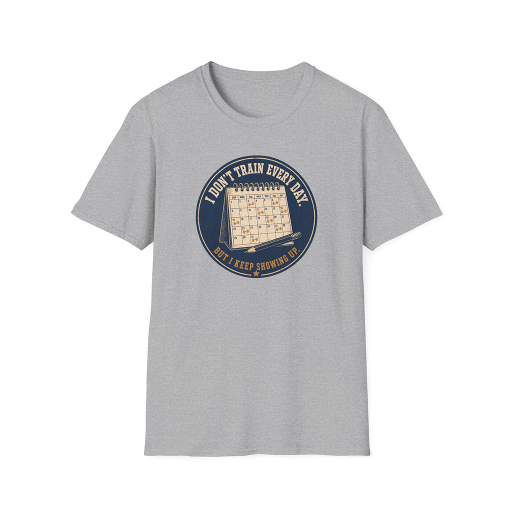 I Don't Train Everyday T-Shirt