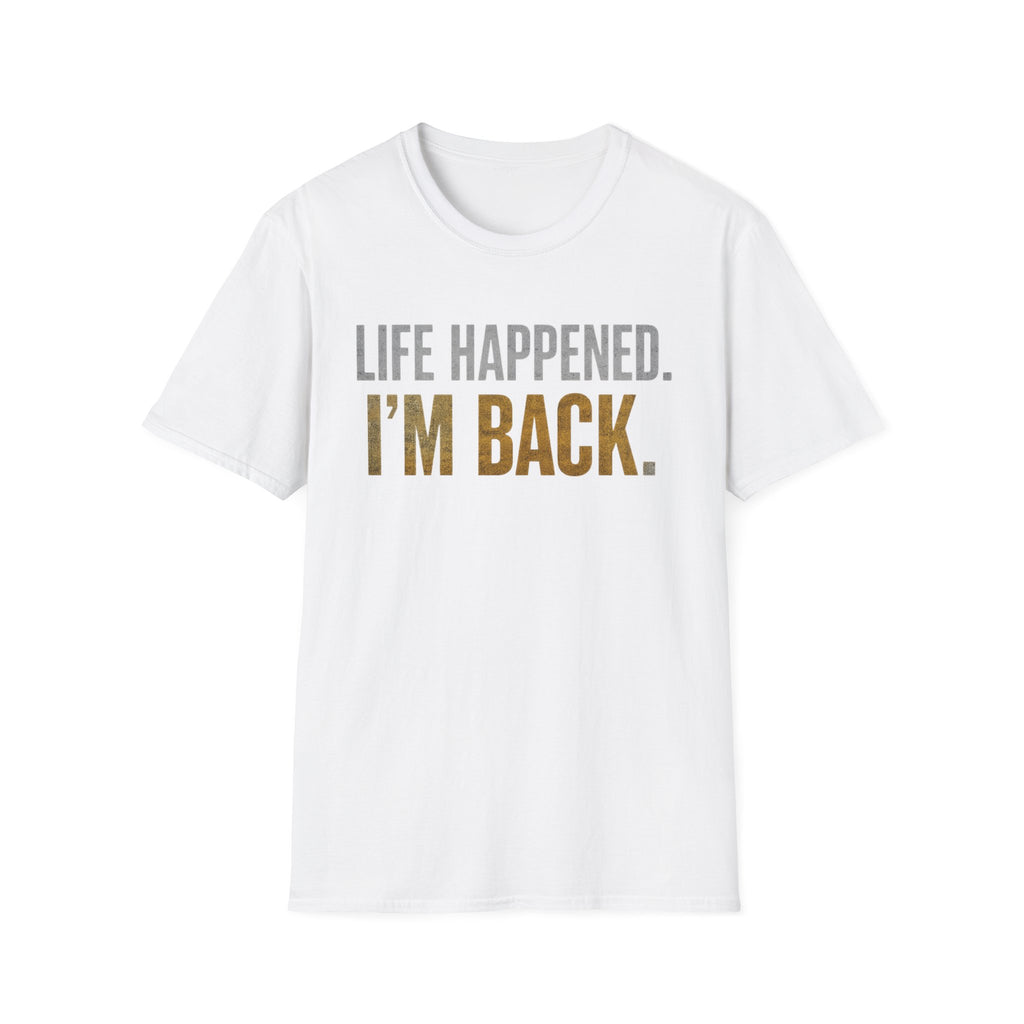 Life Happened I'm Back T-Shirt
