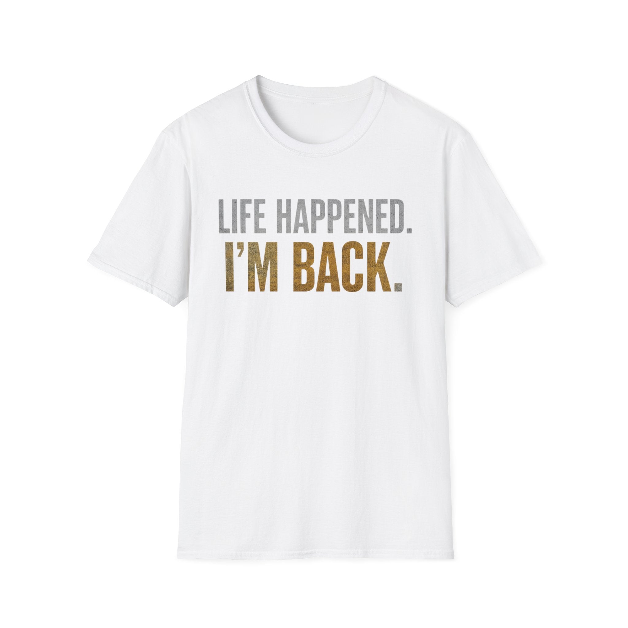 Life Happened I'm Back T-Shirt