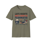 Late Nights Not Teammates T-Shirt