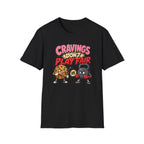 Cravings Don't Play Fair T-Shirt