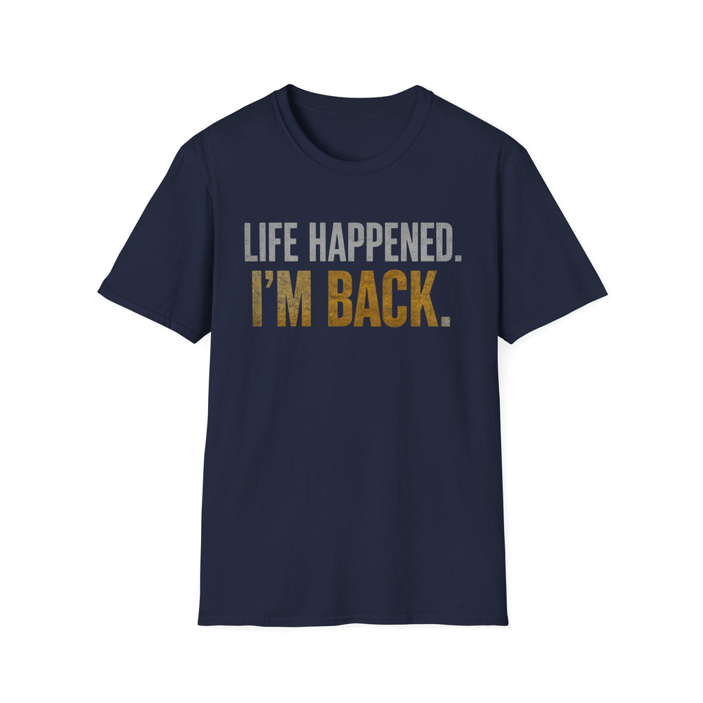Life Happened I'm Back T-Shirt
