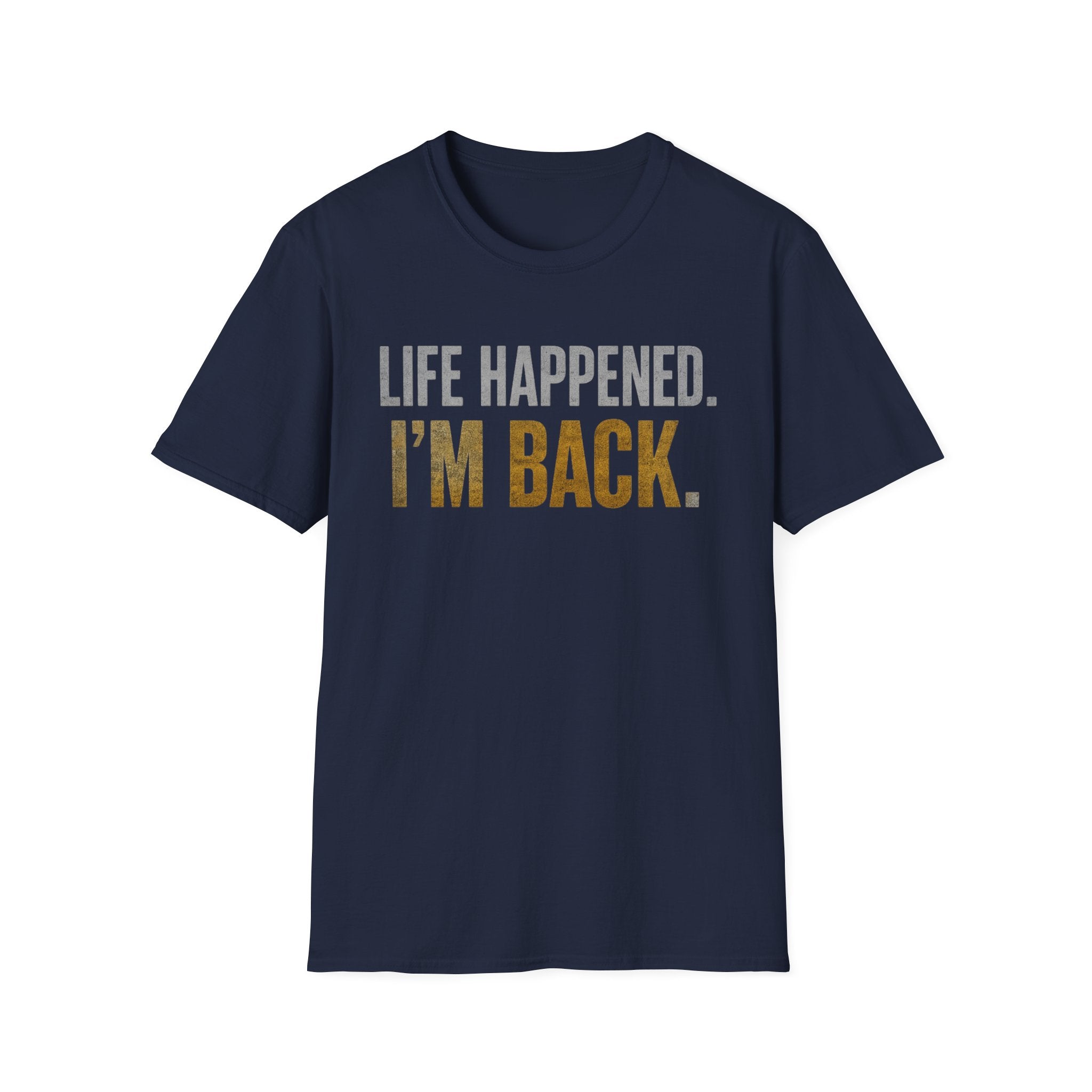 Life Happened I'm Back T-Shirt