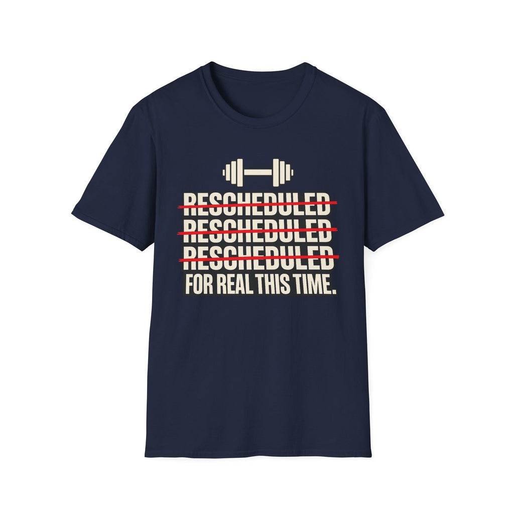 Rescheduled For Real This Time T-Shirt