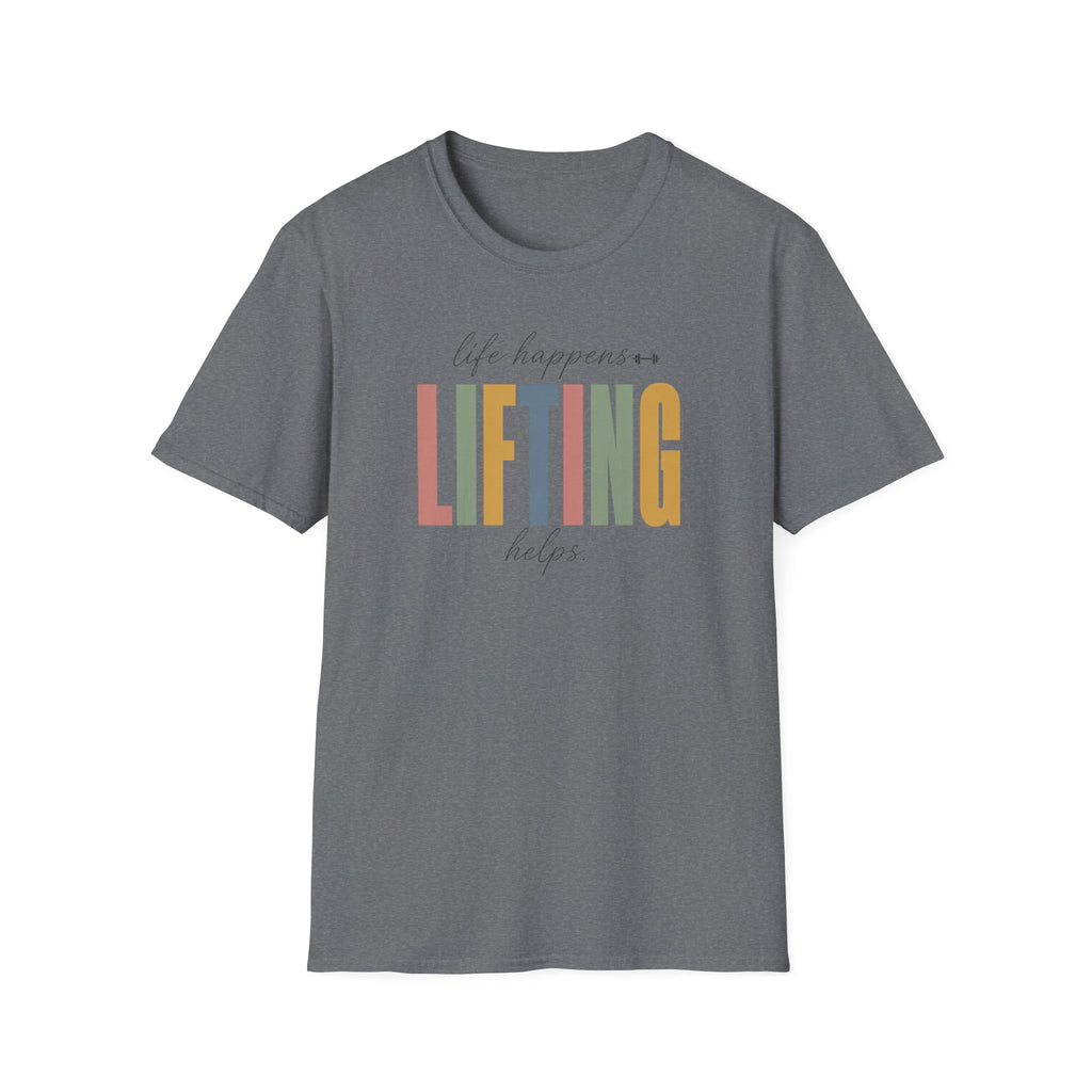 Life Happens Lifting Helps T-Shirt