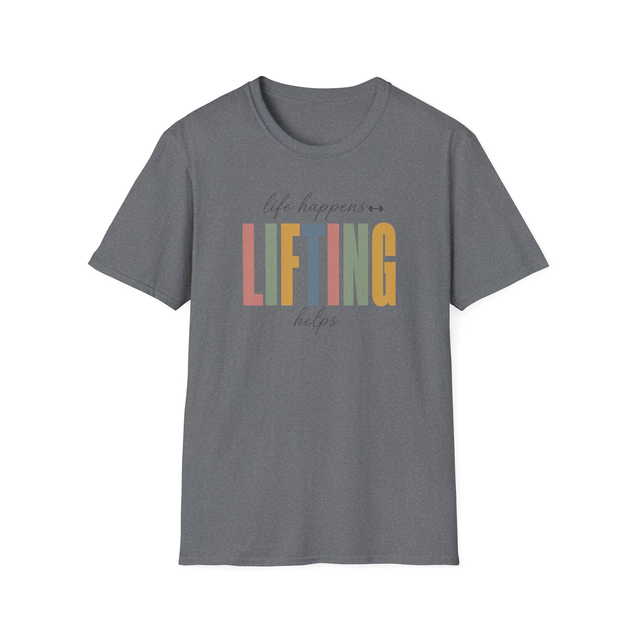 Life Happens Lifting Helps T-Shirt