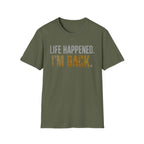 Life Happened I'm Back T-Shirt