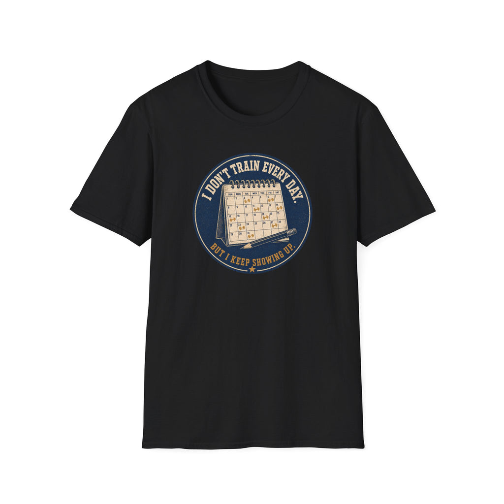 I Don't Train Everyday T-Shirt