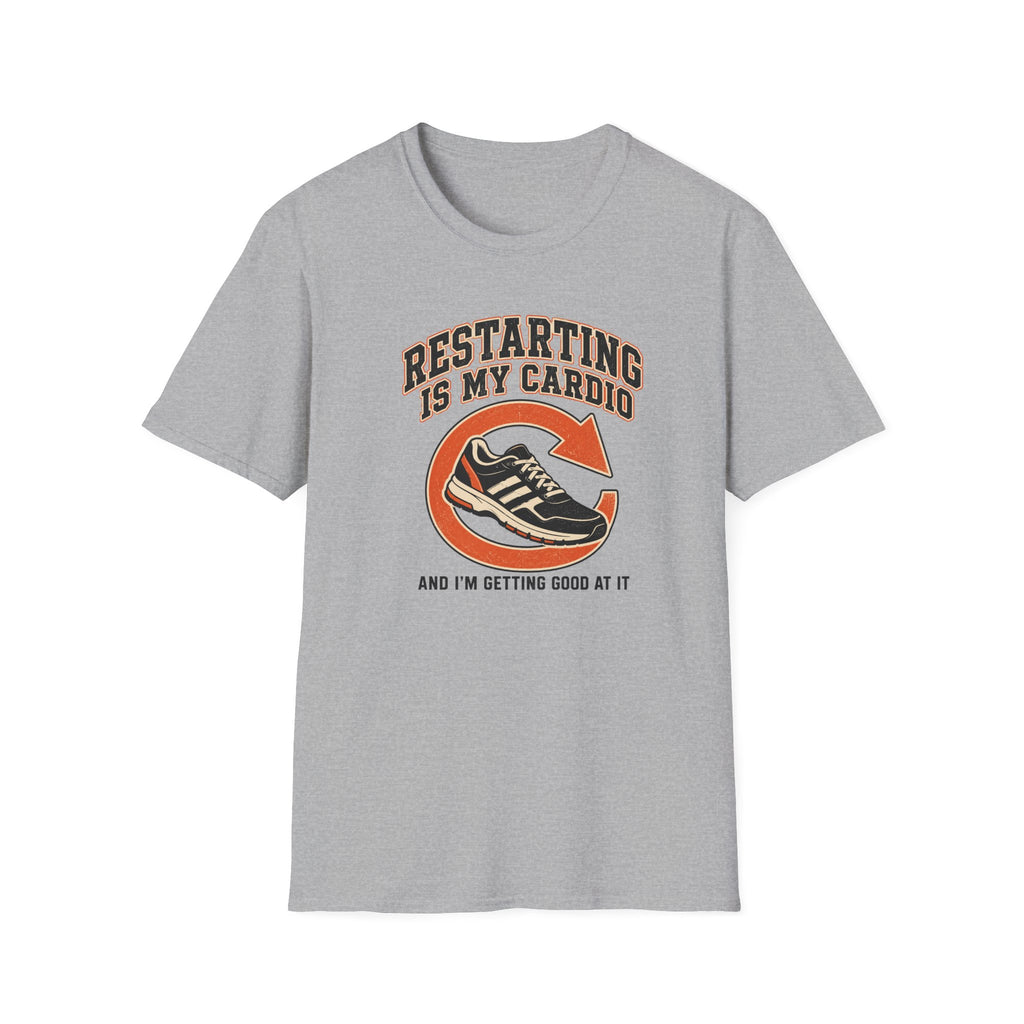 Restarting Is My Cardio T-Shirt