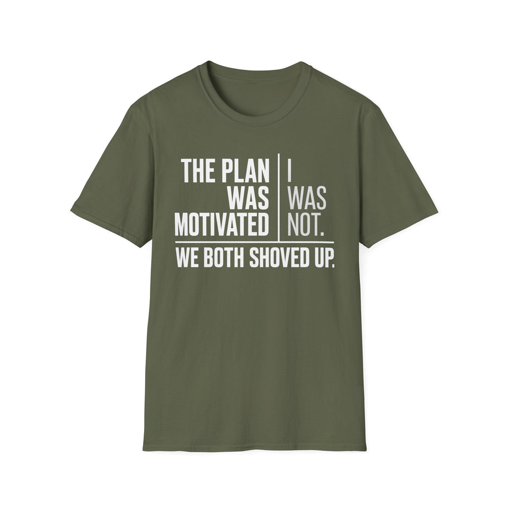 The Plan Was Motivated I Was Not T-Shirt