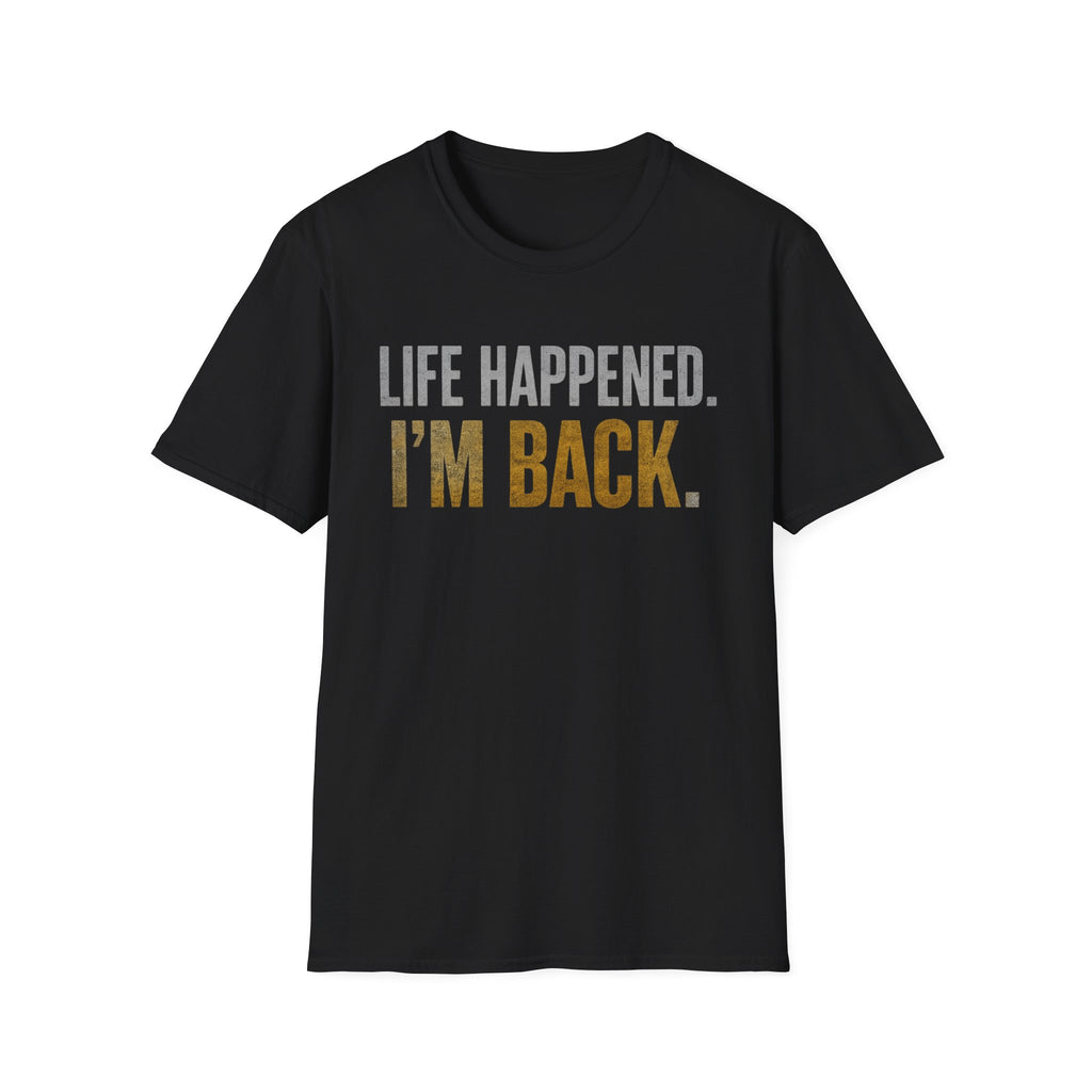 Life Happened I'm Back T-Shirt