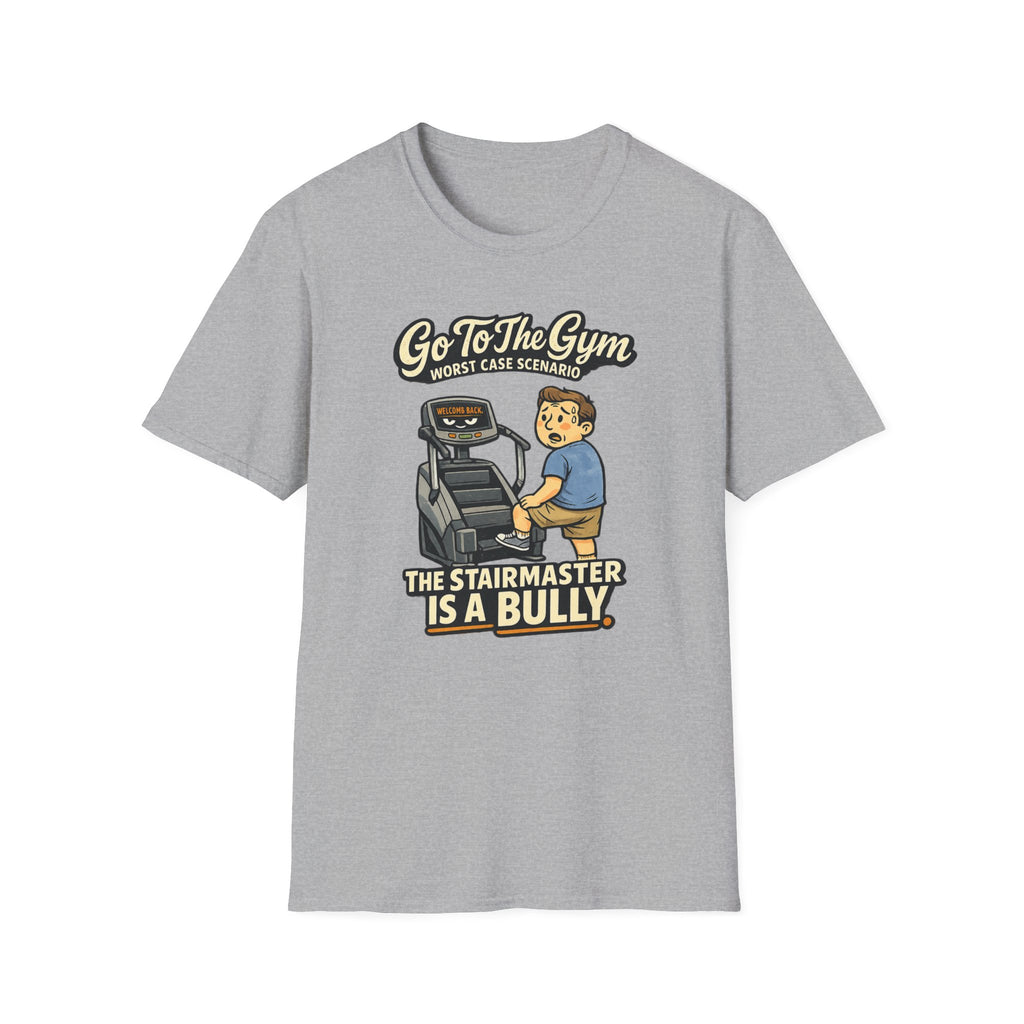 Go To Gym Stairmaster Bully T-Shirt
