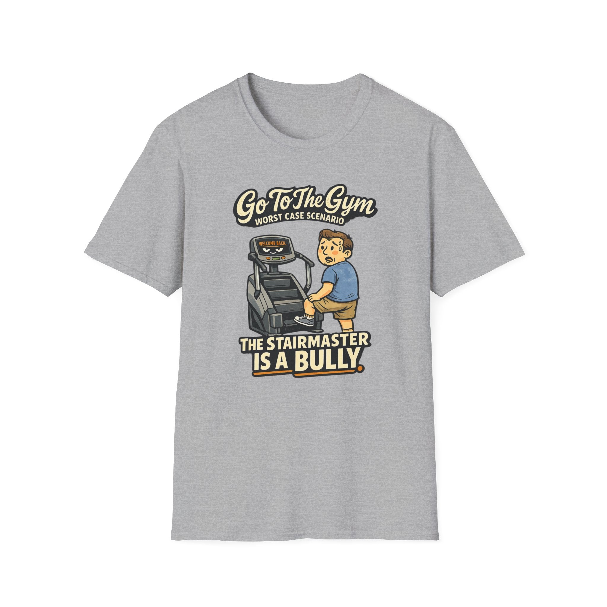 Go To Gym Stairmaster Bully T-Shirt