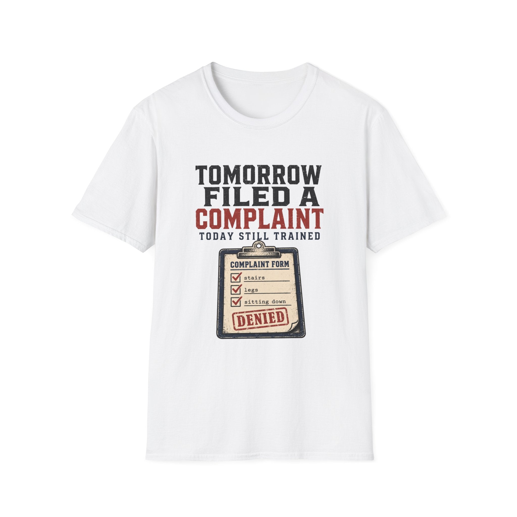 Tomorrow Filed A Complaint T-Shirt