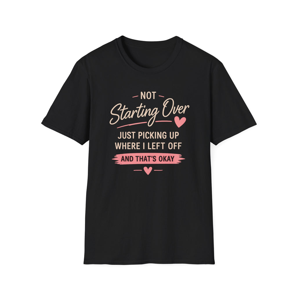 Not Starting Over Tee