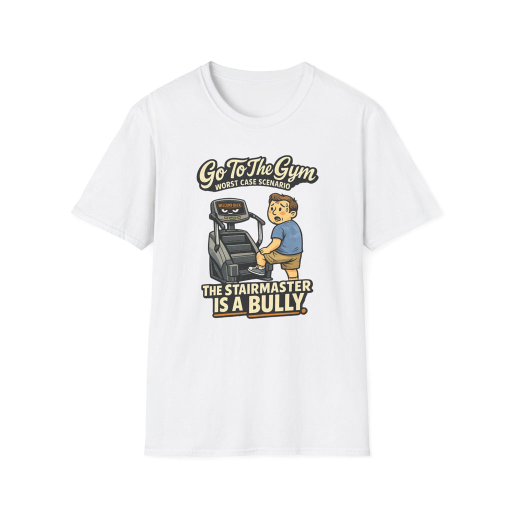 Go To Gym Stairmaster Bully T-Shirt