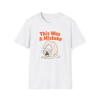 This Was A Mistake T-Shirt