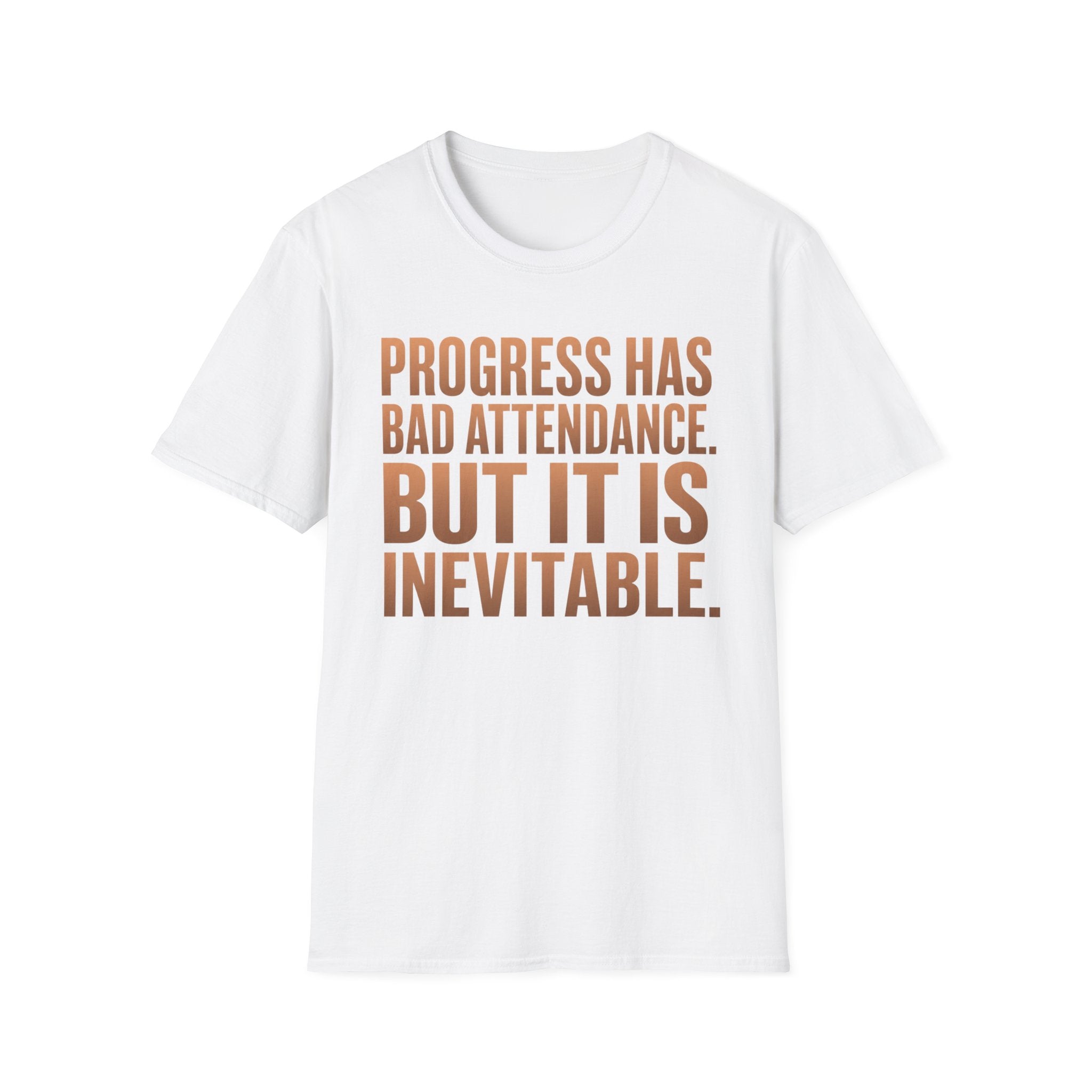Progress Has Bad Attendance T-Shirt