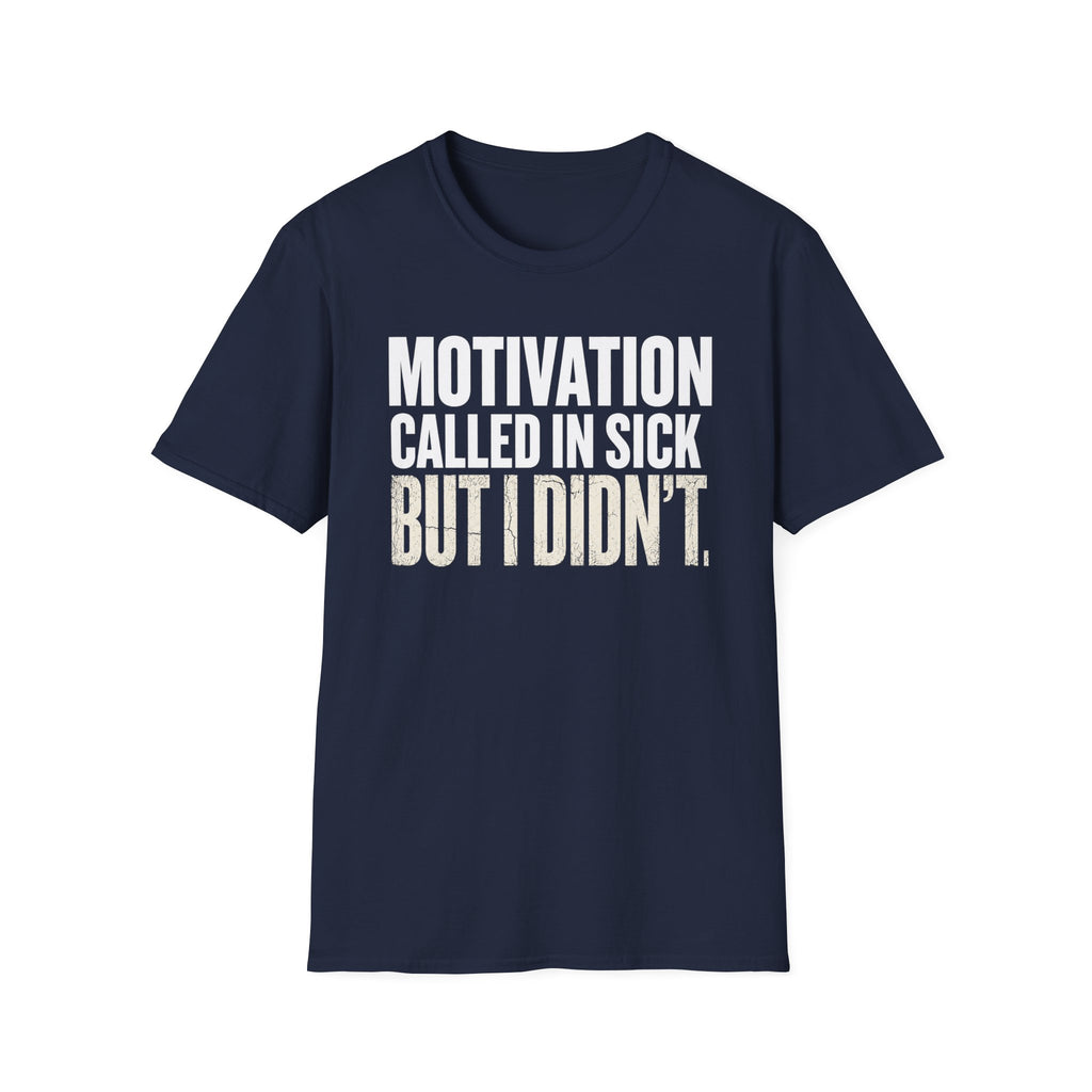 Motivation Called In Sick T-Shirt