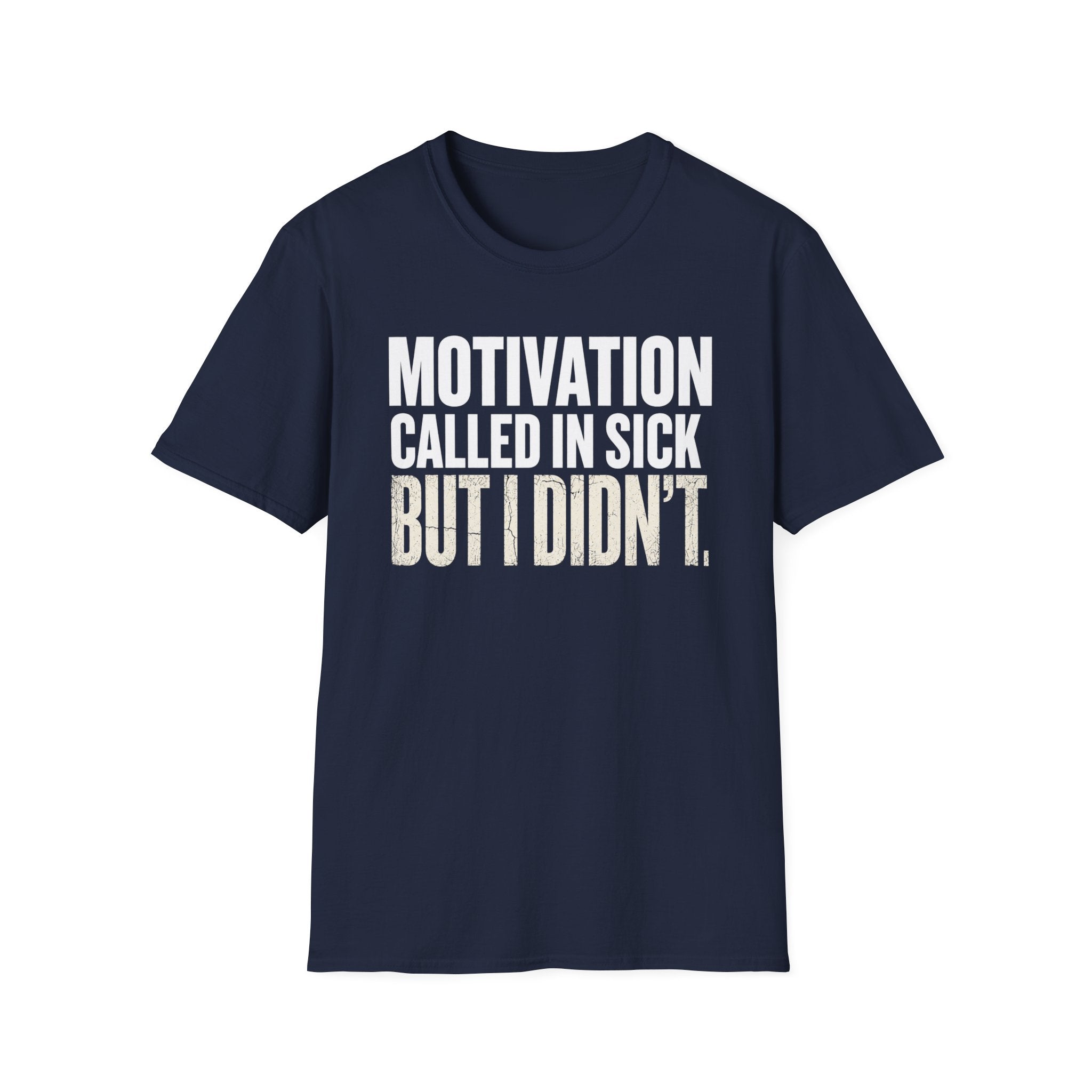 Motivation Called In Sick T-Shirt