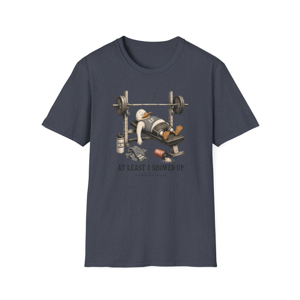 At Least I Showed Up T-Shirt