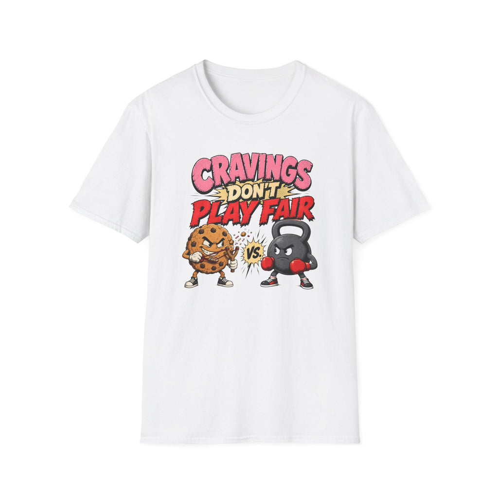 Cravings Don't Play Fair T-Shirt