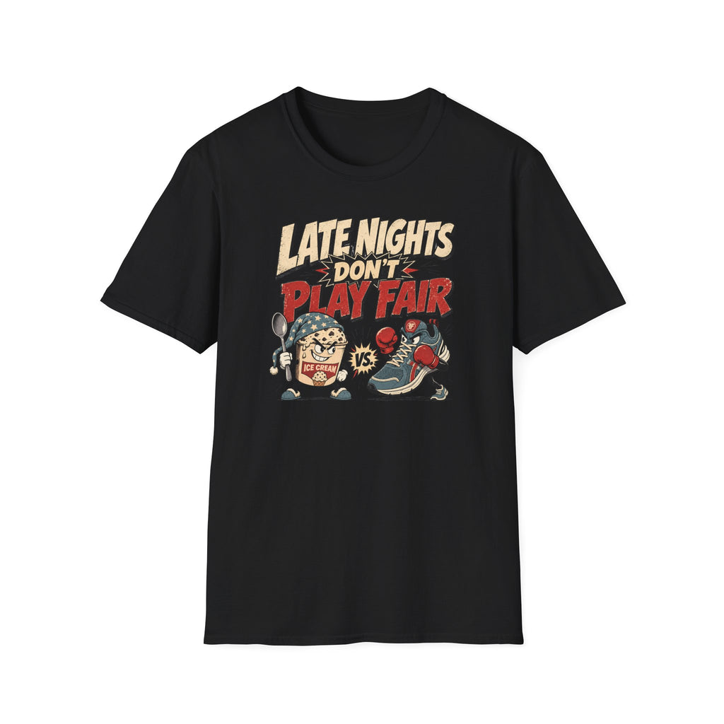 Late Nights Don't Play Fair T-Shirt