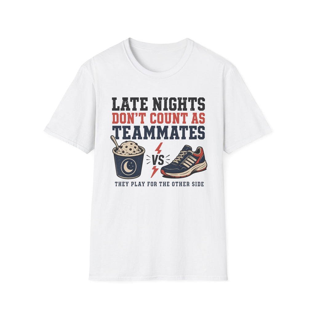 Late Nights Not Teammates T-Shirt