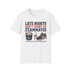 Late Nights Not Teammates T-Shirt