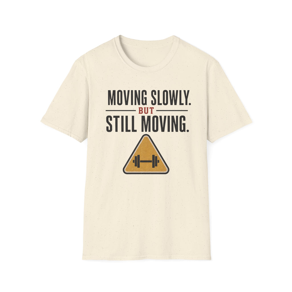 Moving Slowly Still Moving T-Shirt