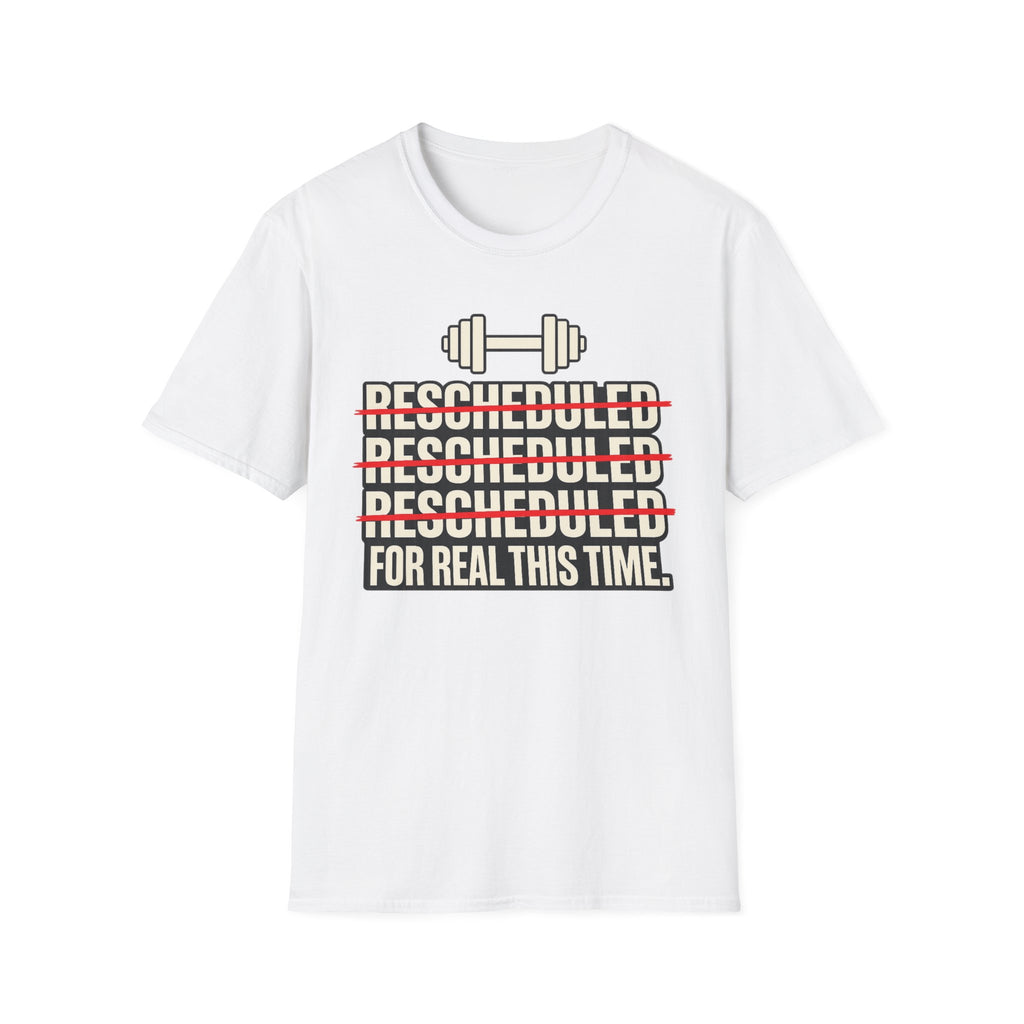 Rescheduled For Real This Time T-Shirt