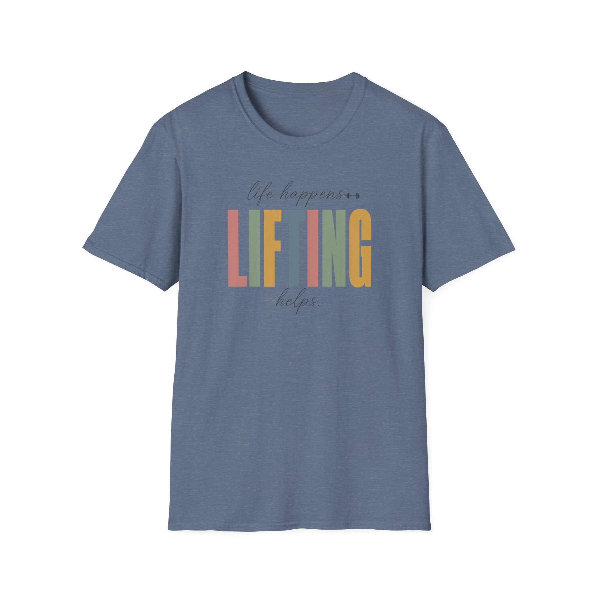 Life Happens Lifting Helps T-Shirt