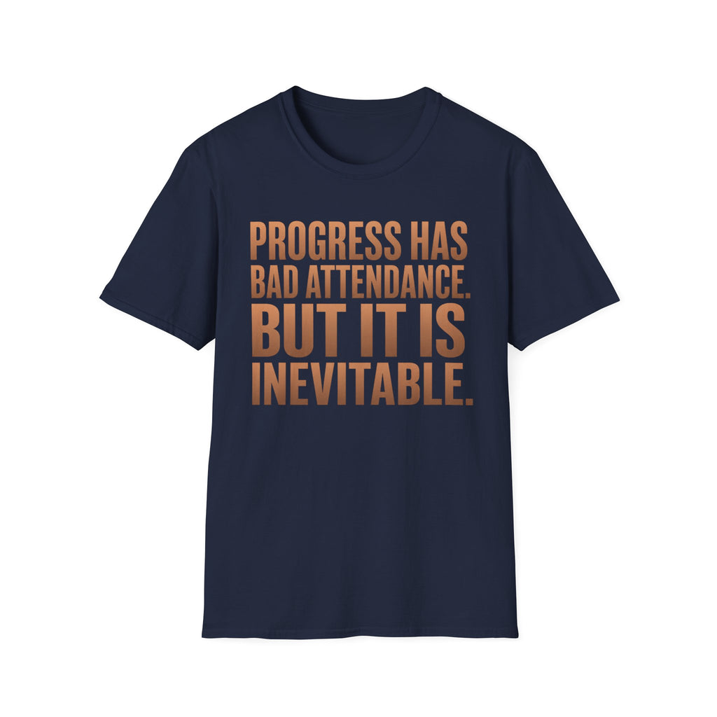 Progress Has Bad Attendance T-Shirt
