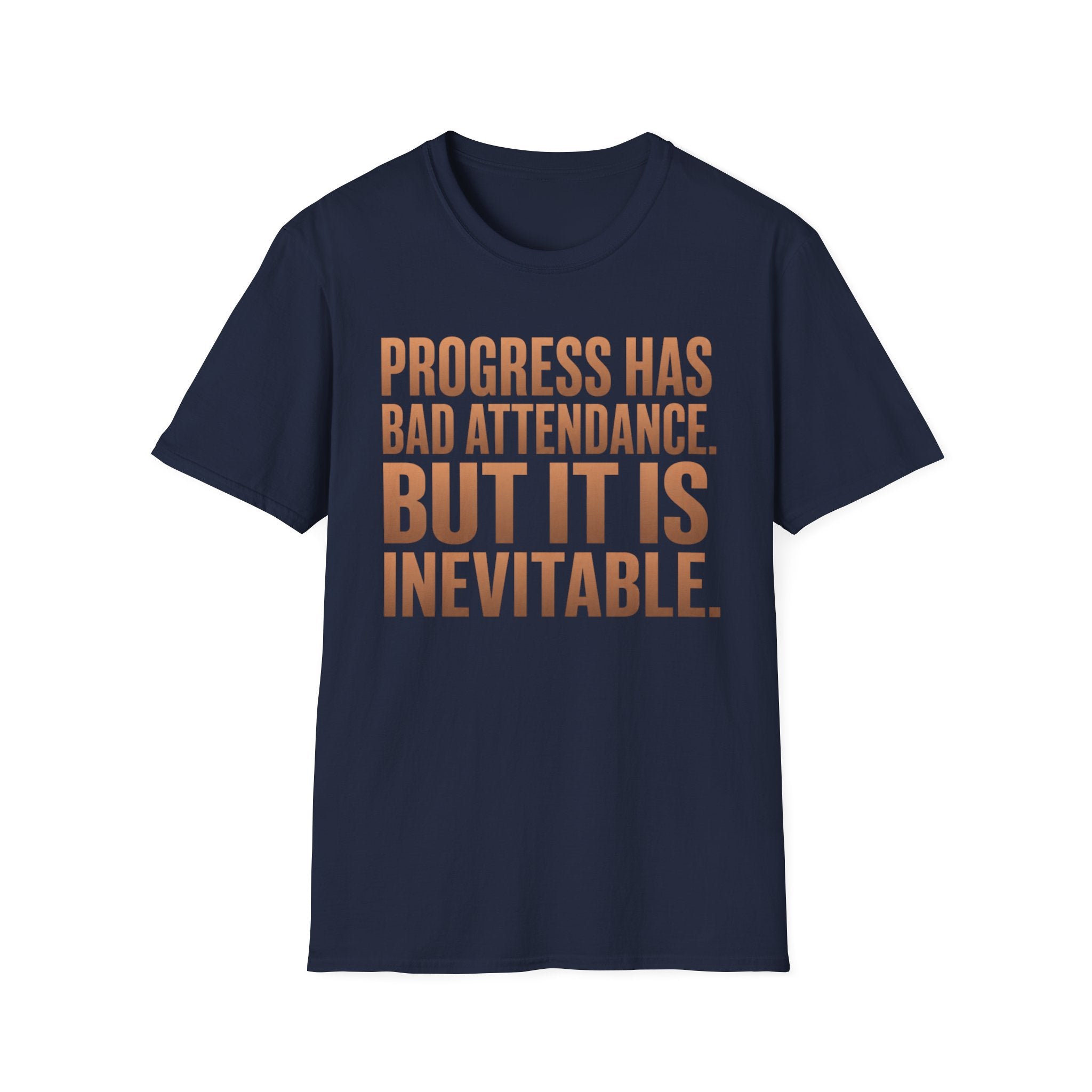 Progress Has Bad Attendance T-Shirt